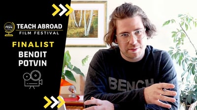 Teach Abroad Film Festival: Benoit Potvin - Make Great Memories