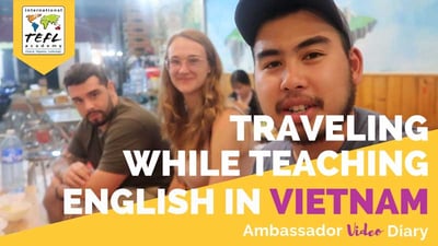 Traveling While Teaching English in Vietnam