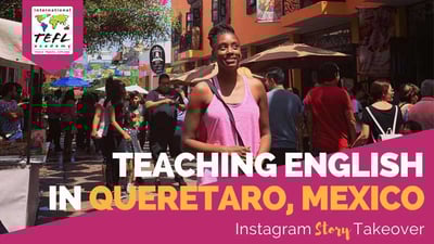 Day in the Life Teaching English in Querétaro, Mexico with Ashleigh Hatcher
